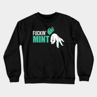 FUCKIN' MINT (MNT) Crewneck Sweatshirt